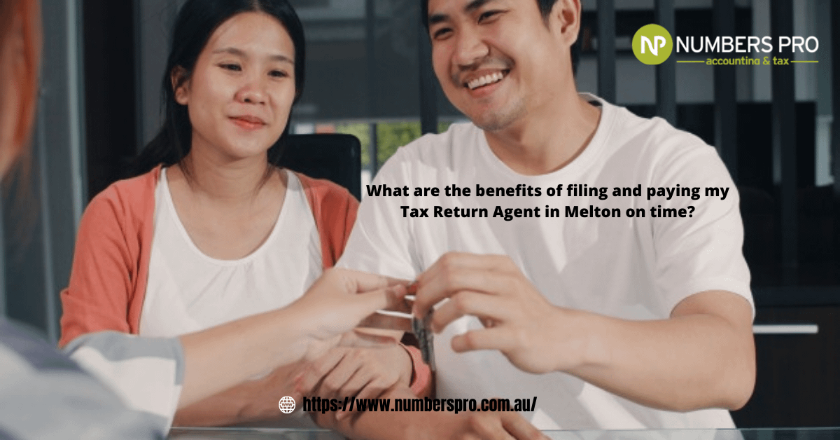 What are the benefits of filing and paying my Tax Return Agent in Melton on time?