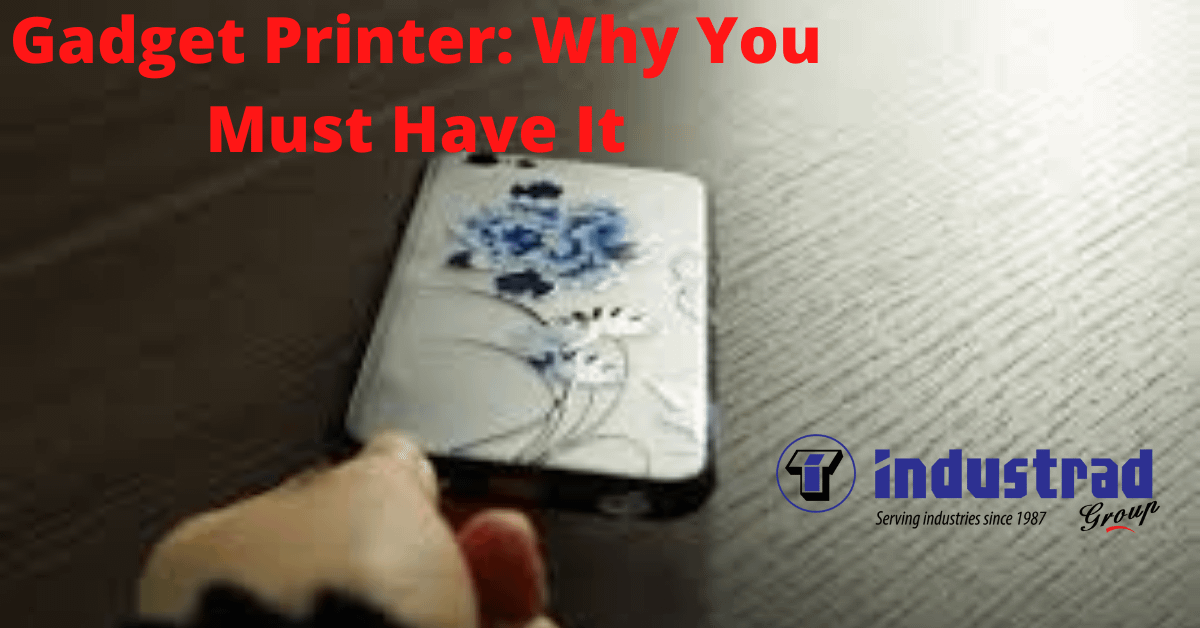 Gadget Printer: Why You Must Have It