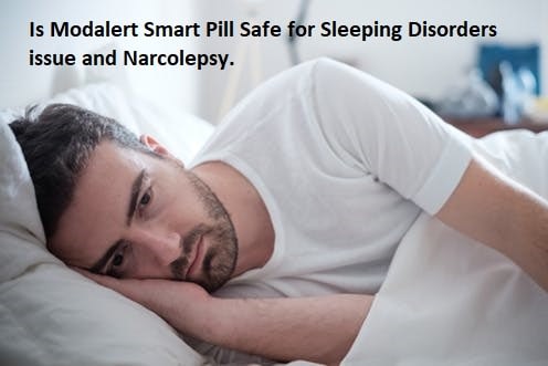 Is Modalert Smart Pill Safe for Sleeping Disorders issue and Narcolepsy.