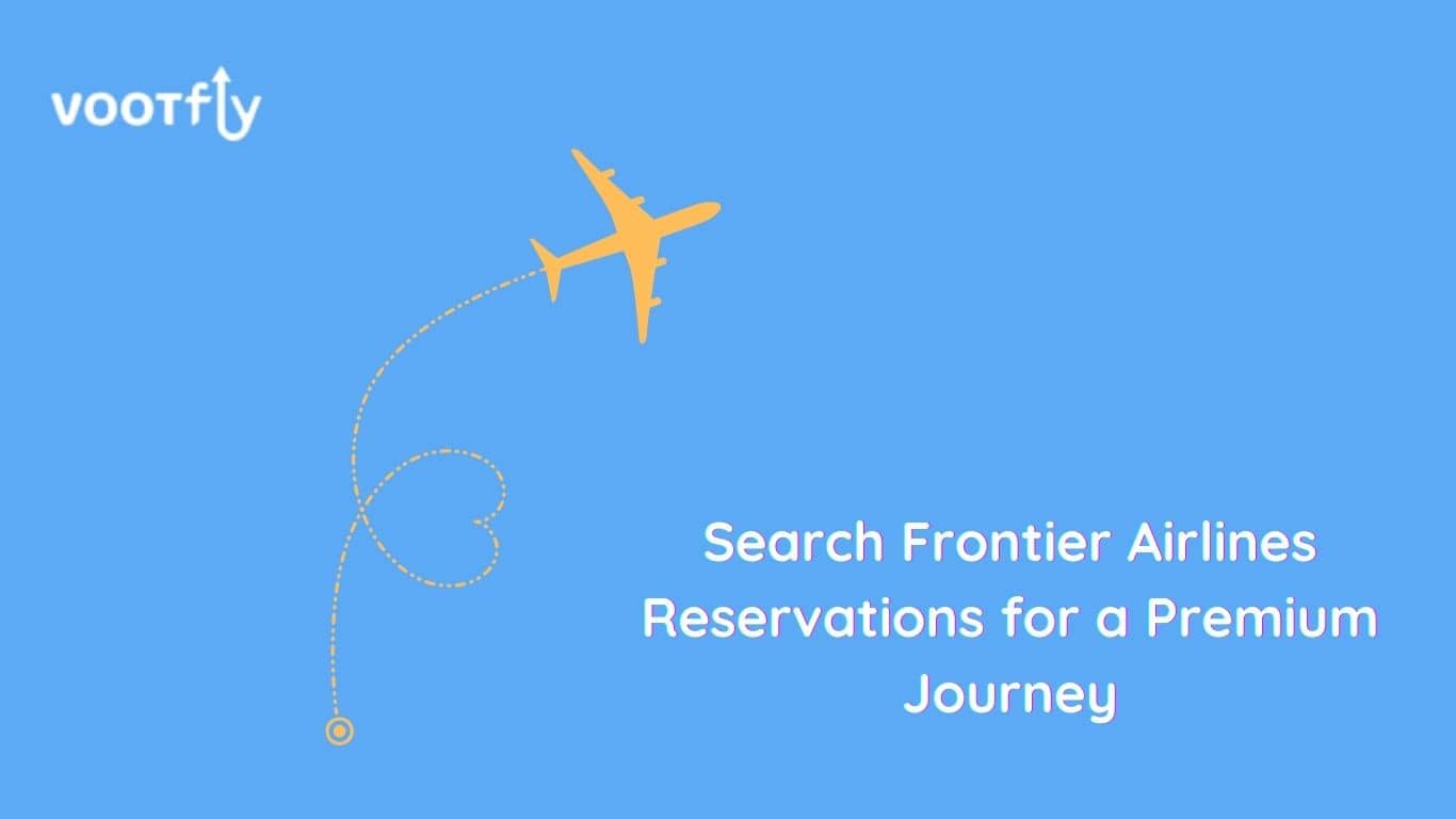 Search Frontier Airlines Reservations for a premium journey